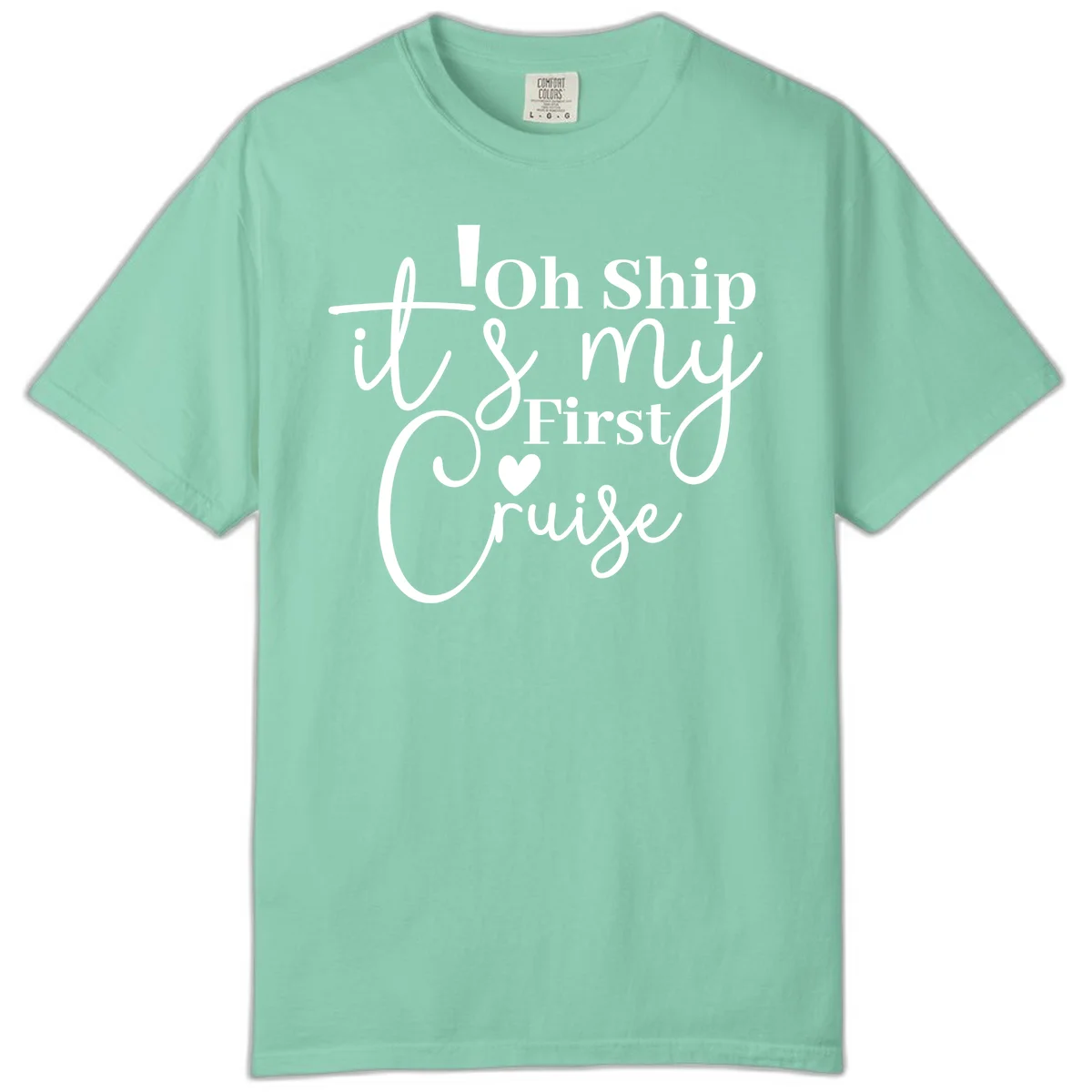Oh Ship It's My First Cruise Comfort Color in Island Reef