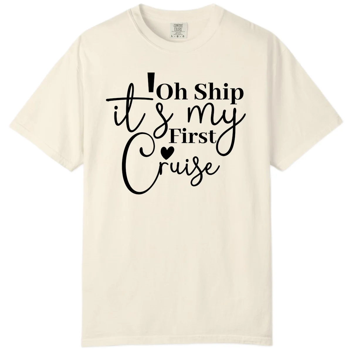 Oh Ship It's My First Cruise Comfort Color in Ivory