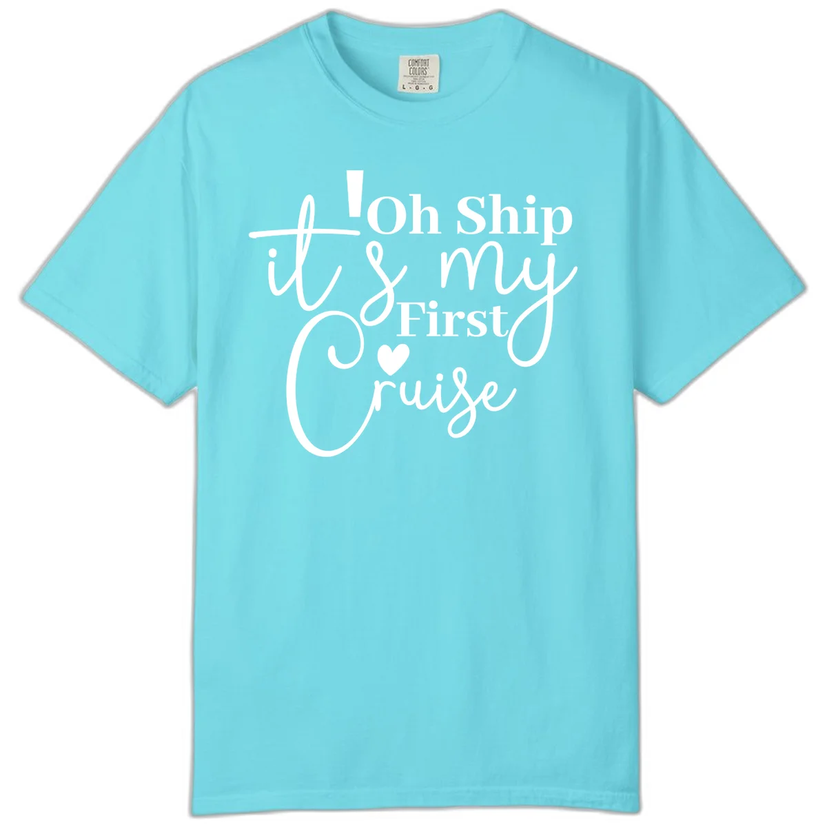 Oh Ship It's My First Cruise Comfort Color in Lagoon Blue
