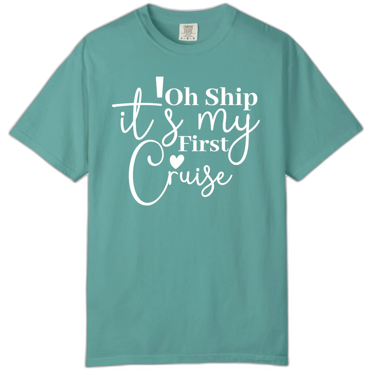 Oh Ship It's My First Cruise Comfort Color in Seafoam