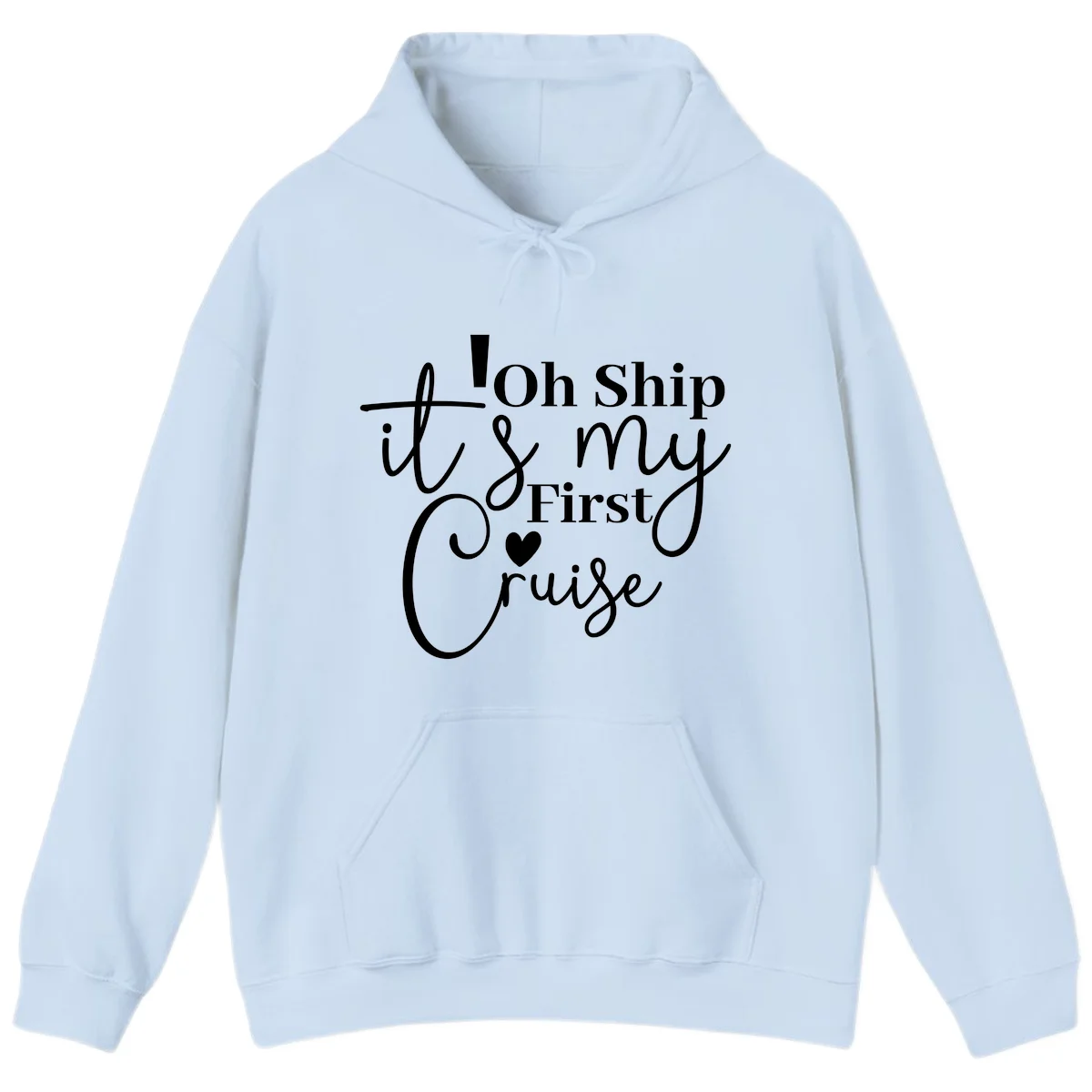 Oh Ship It's My First Cruise Hoodie in Light Blue