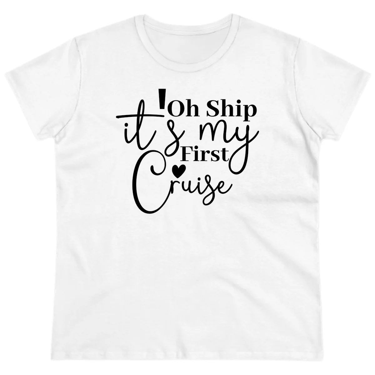 Oh Ship It's My First Cruise Ladies Tee in White