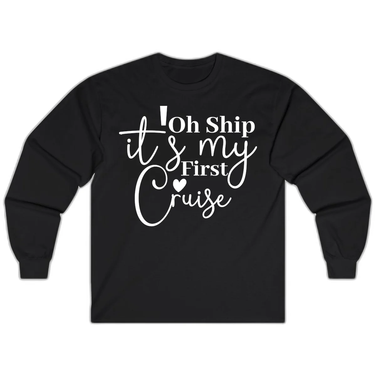 Oh Ship It's My First Cruise Long Sleeve in Black