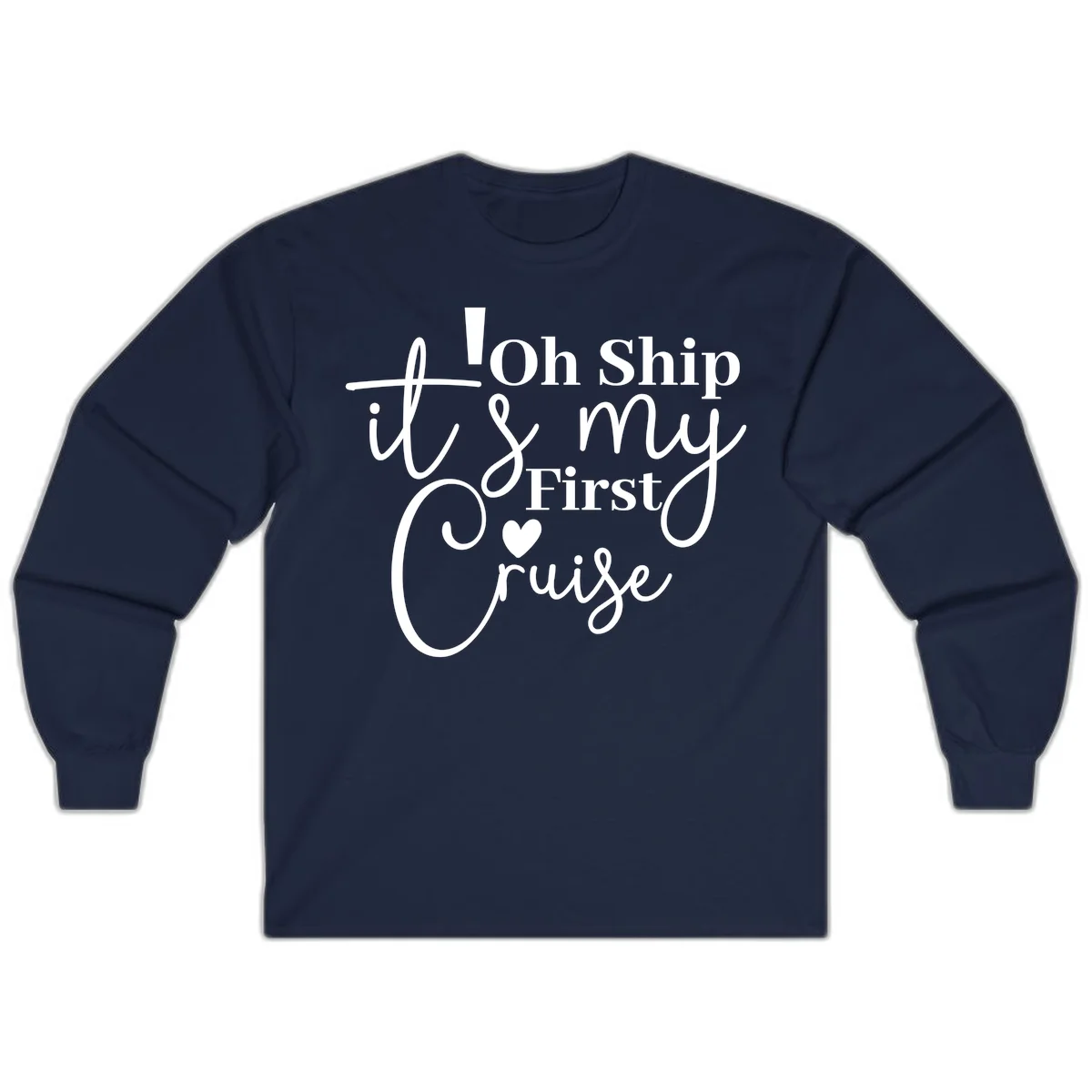 Oh Ship It's My First Cruise Long Sleeve in Navy