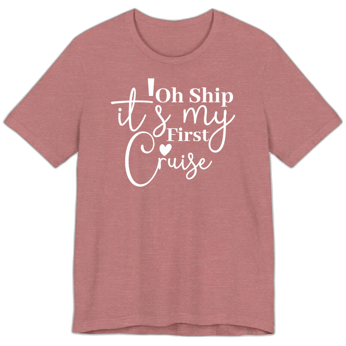 Oh Ship It's My First Cruise Premium T-Shirt in Heather Mauve