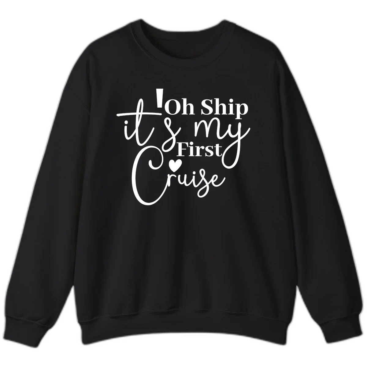 Oh Ship It's My First Cruise Sweatshirt in Black
