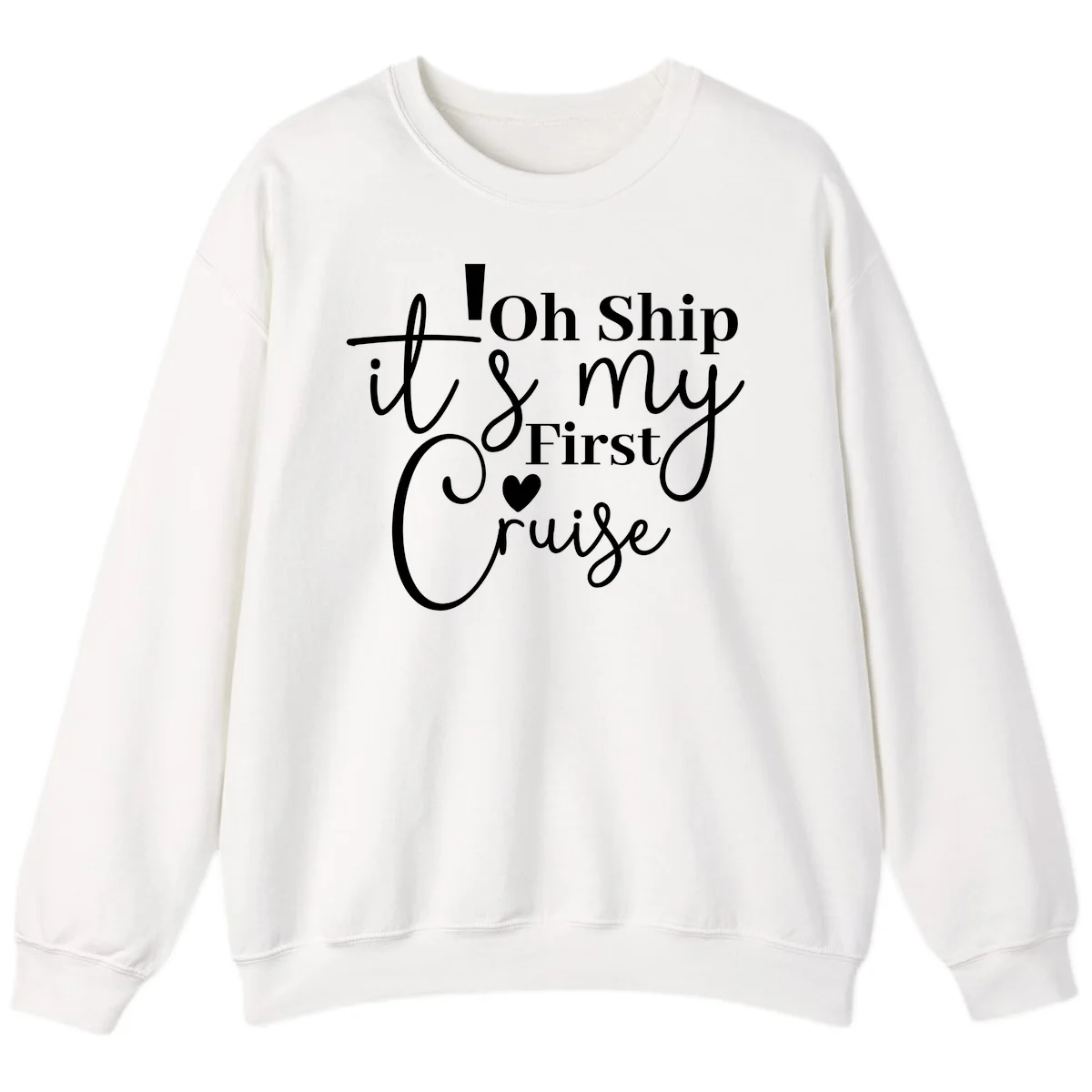Oh Ship It's My First Cruise Sweatshirt in White