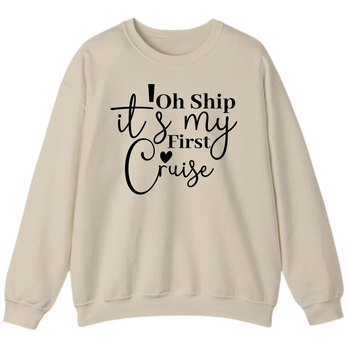 Oh Ship It's My First Cruise Sweatshirt in Sand