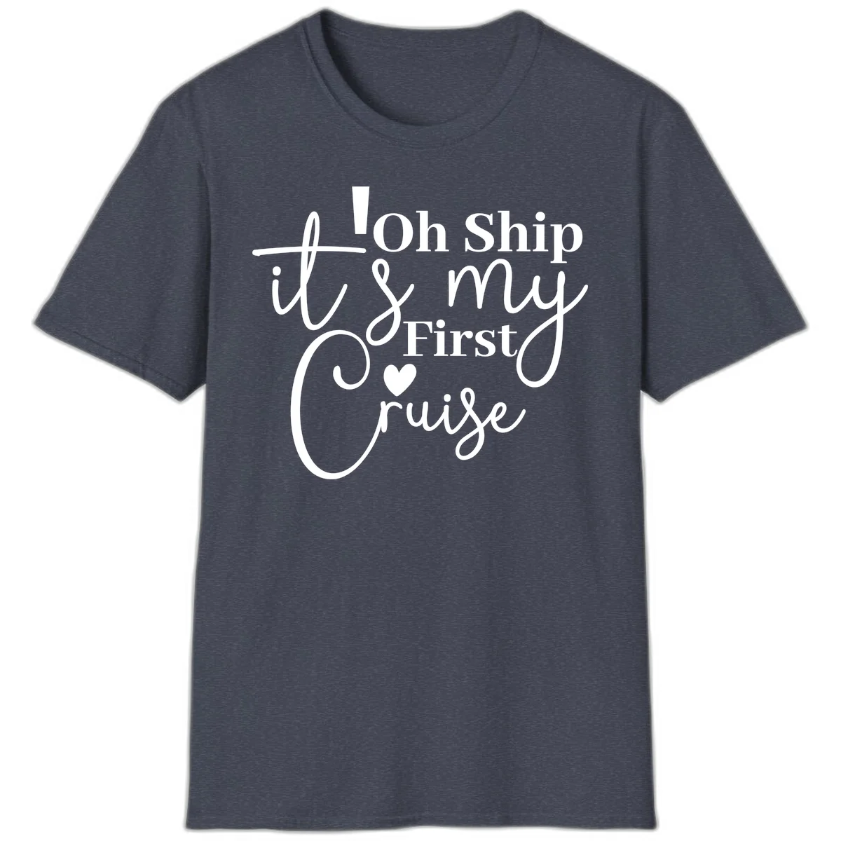 Oh Ship It's My First Cruise T-Shirt in Heather Navy