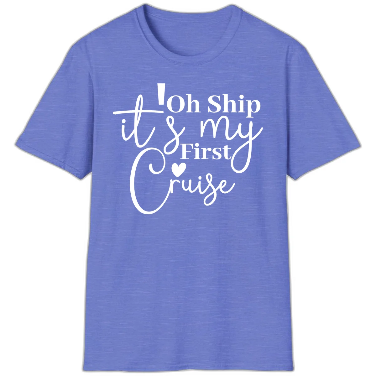 Oh Ship It's My First Cruise T-Shirt in Heather Royal
