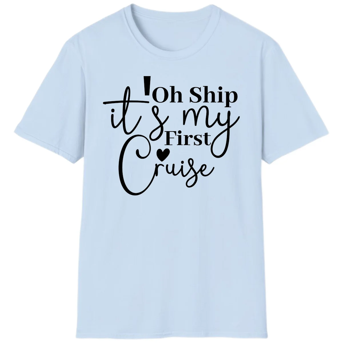 Oh Ship It's My First Cruise T-Shirt in Light Blue