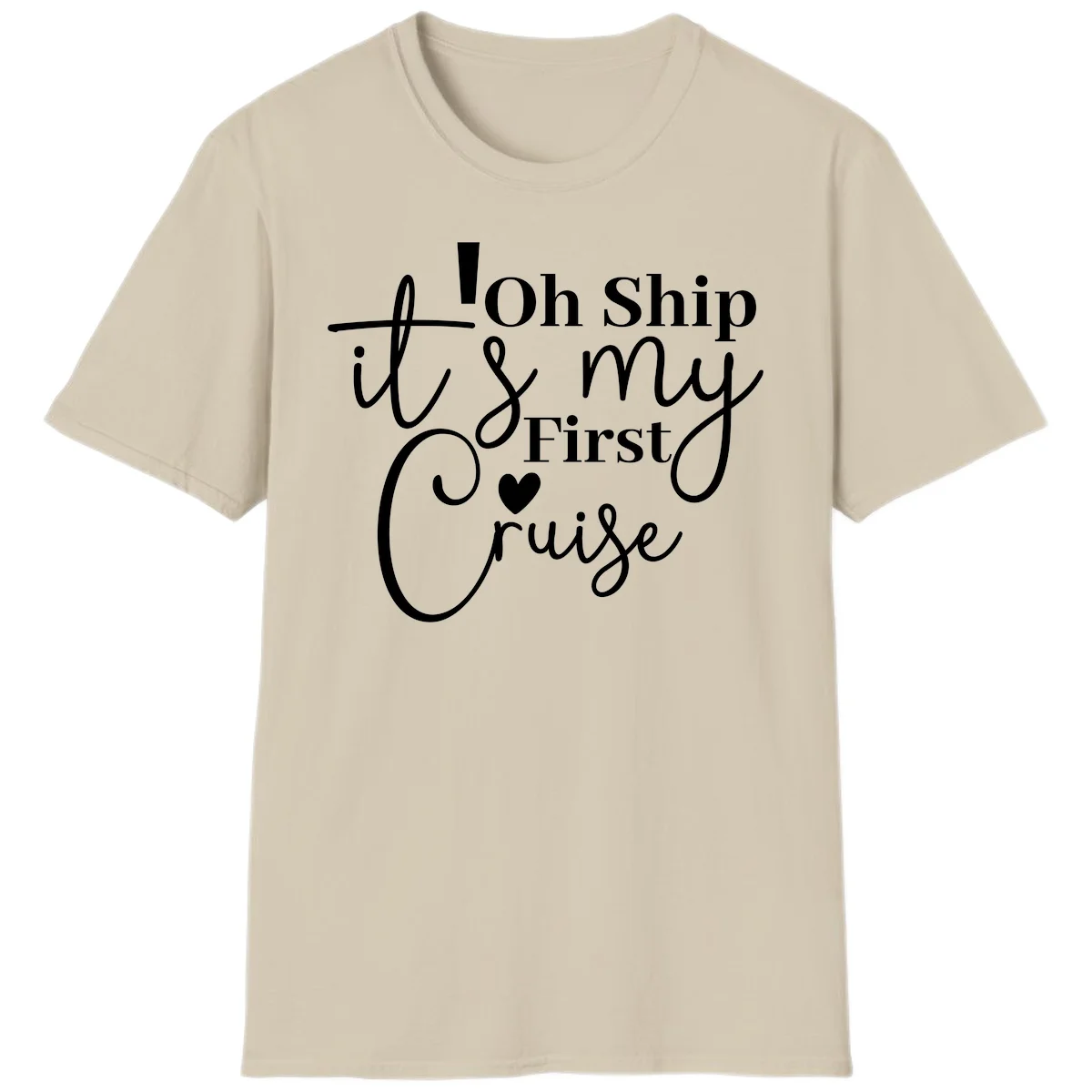Oh Ship It's My First Cruise T-Shirt in Sand