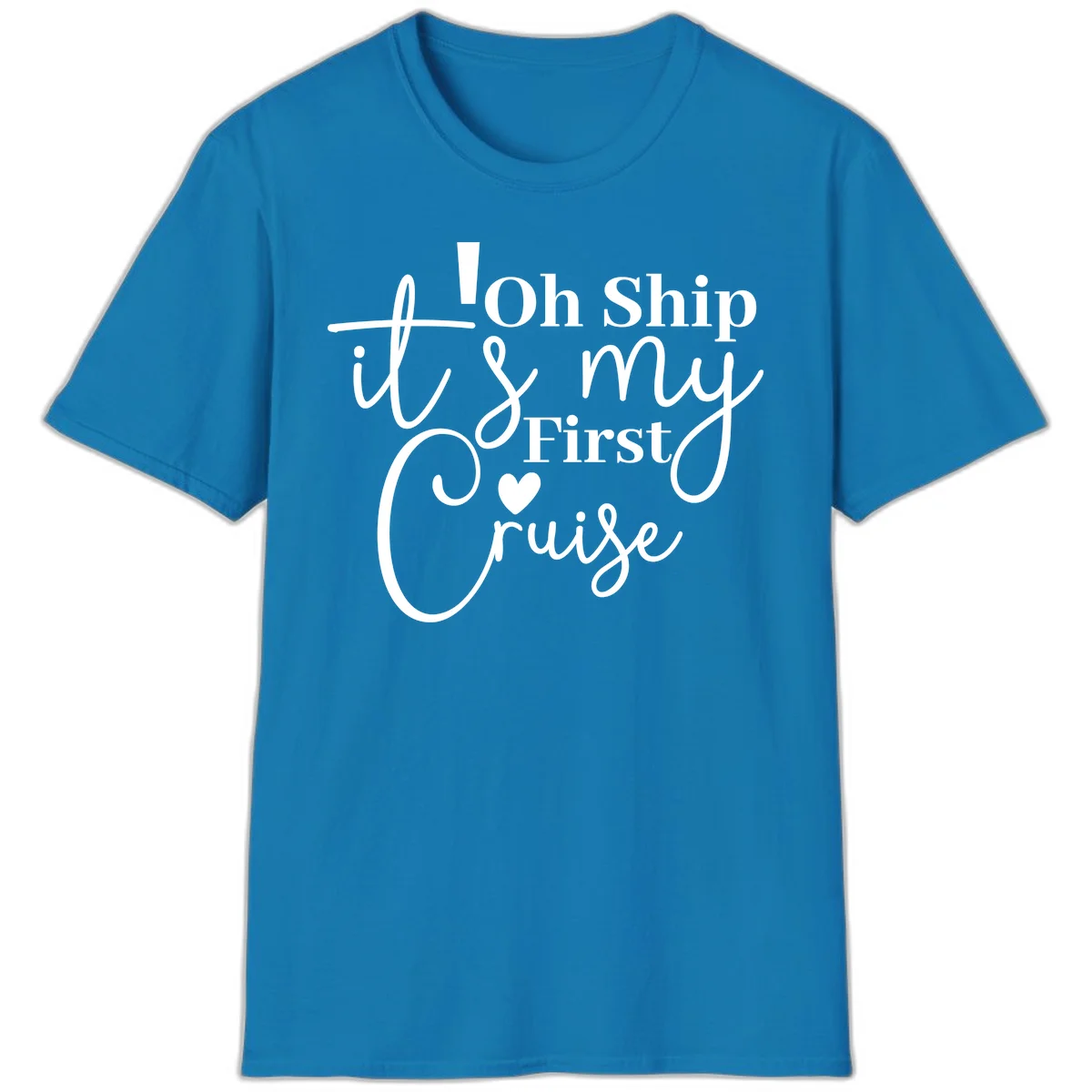 Oh Ship It's My First Cruise T-Shirt in Sapphire