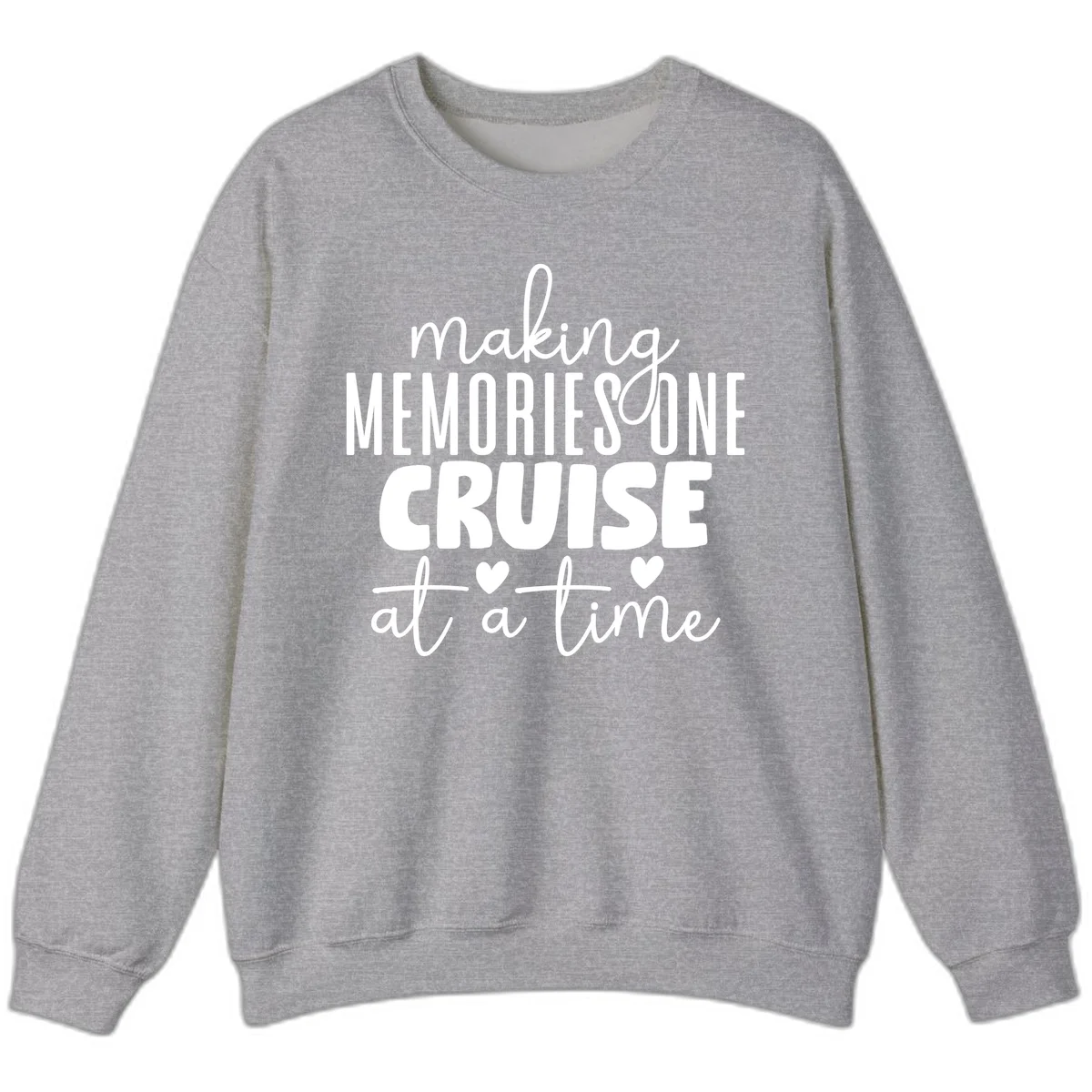 Making Memories One Cruise At A Time Sweatshirt in Sport Grey