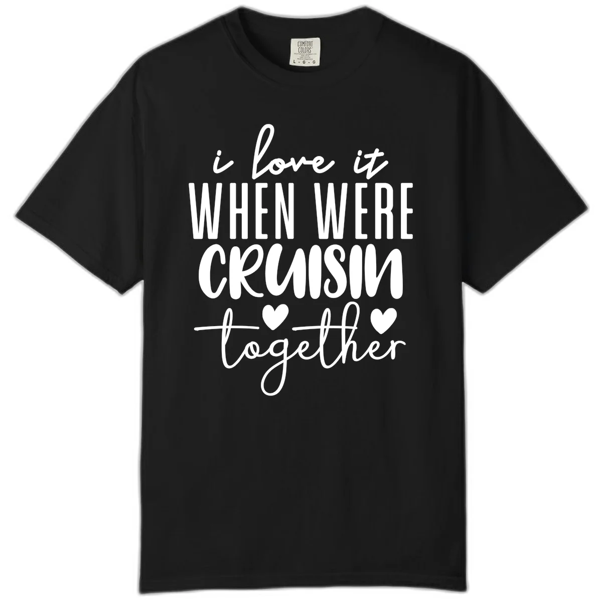 I Love It When We're Cruisin Together Comfort Color in Black