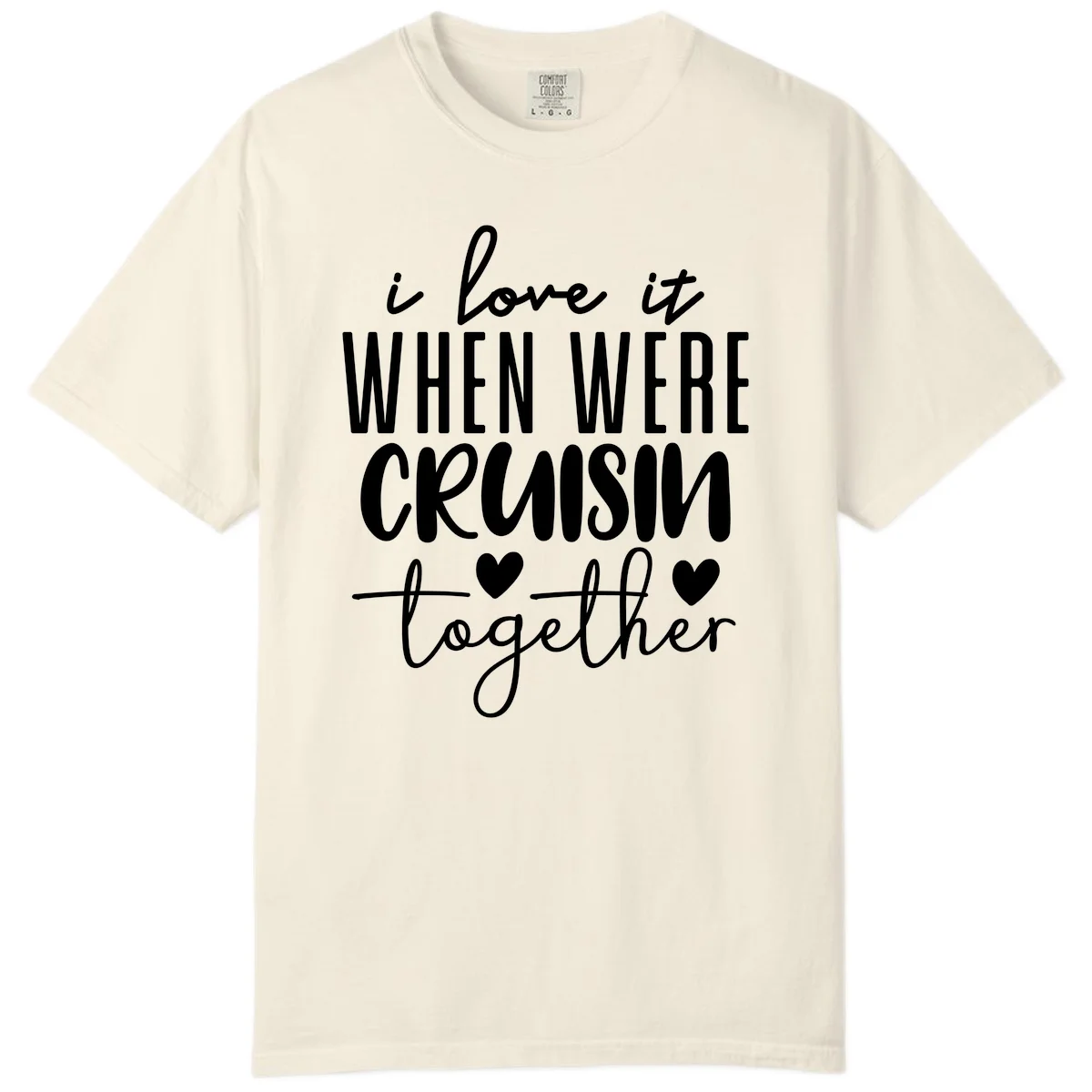 I Love It When We're Cruisin Together Comfort Color in Ivory