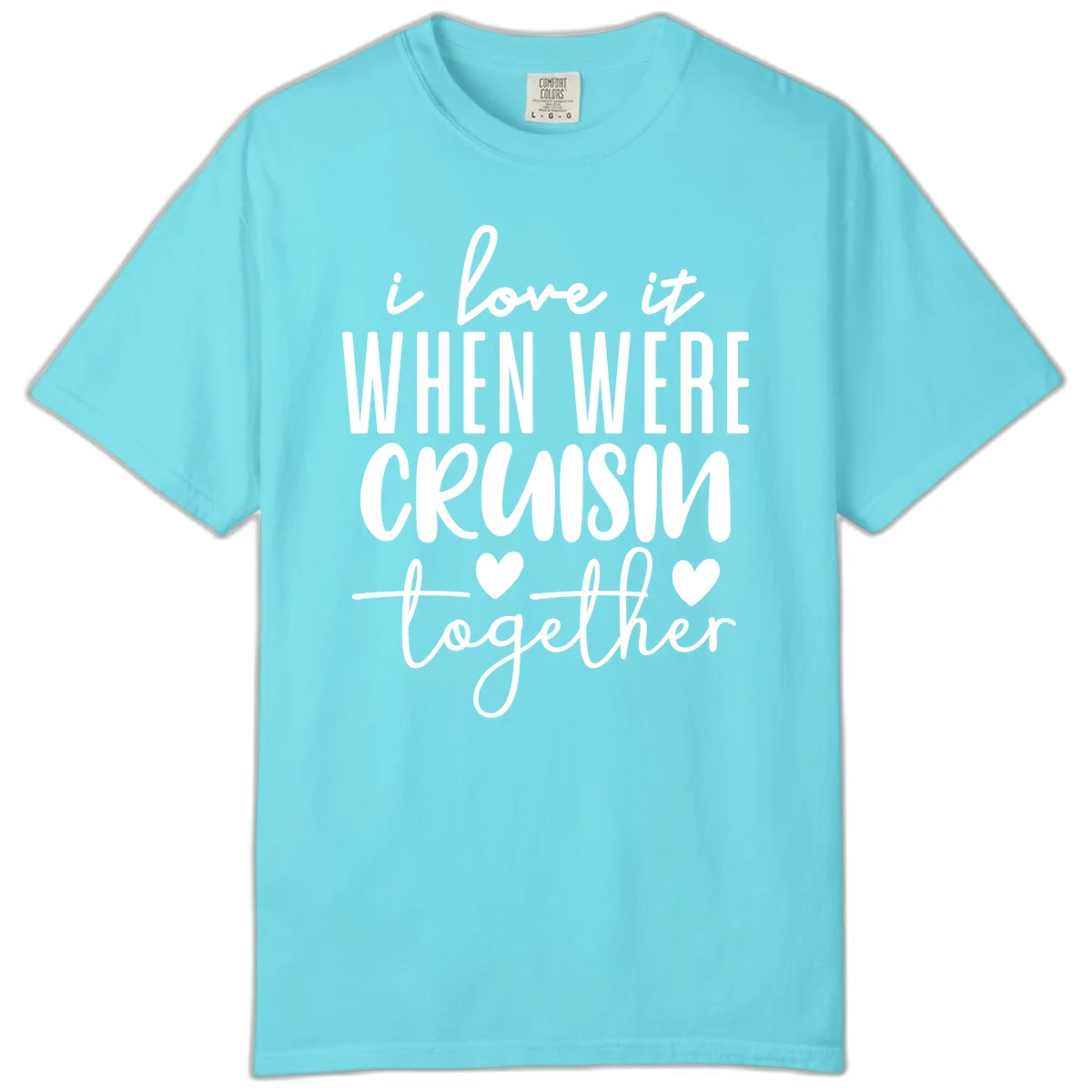 I Love It When We're Cruisin Together Comfort Color in Lagoon Blue
