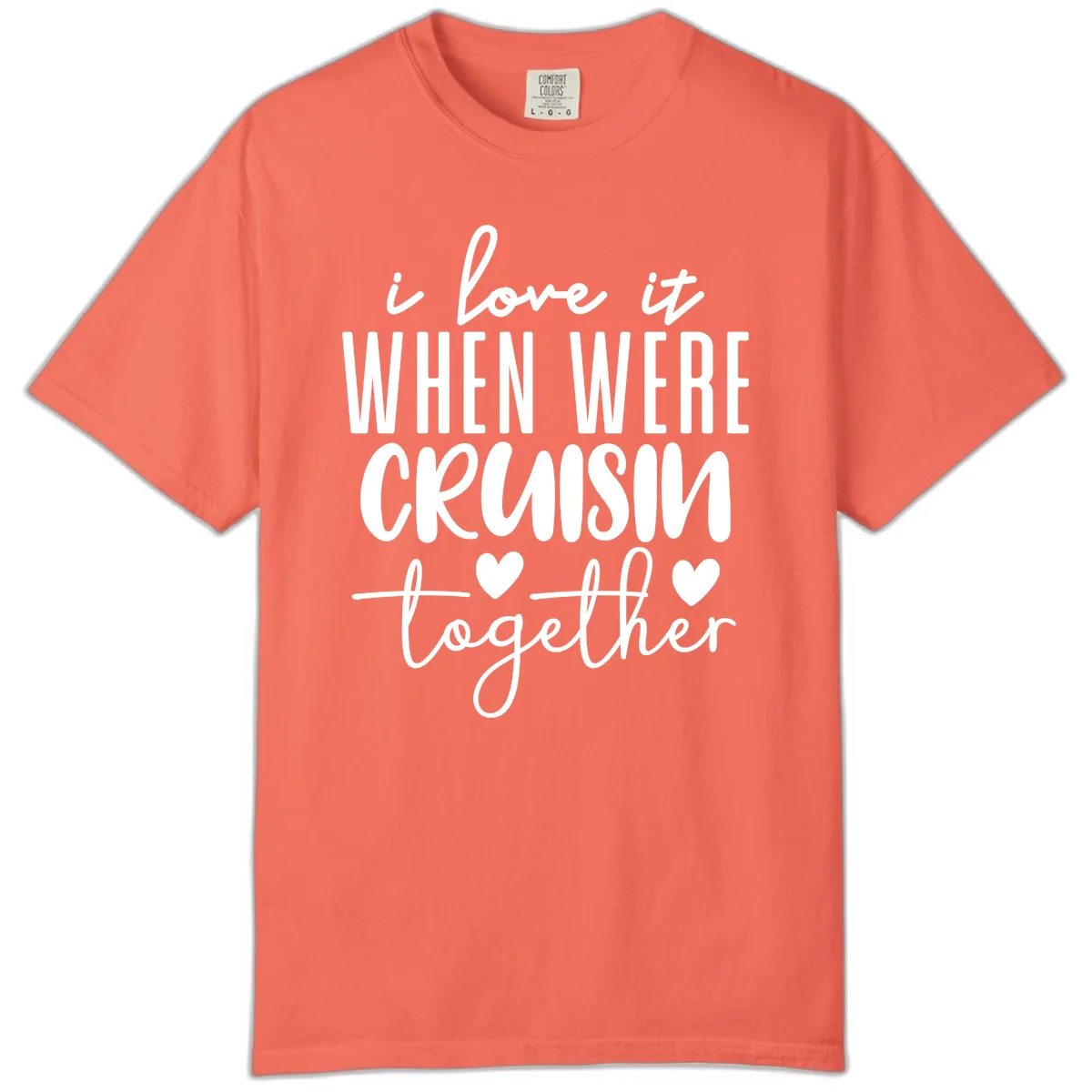 I Love It When We're Cruisin Together Comfort Color in Bright Salmon