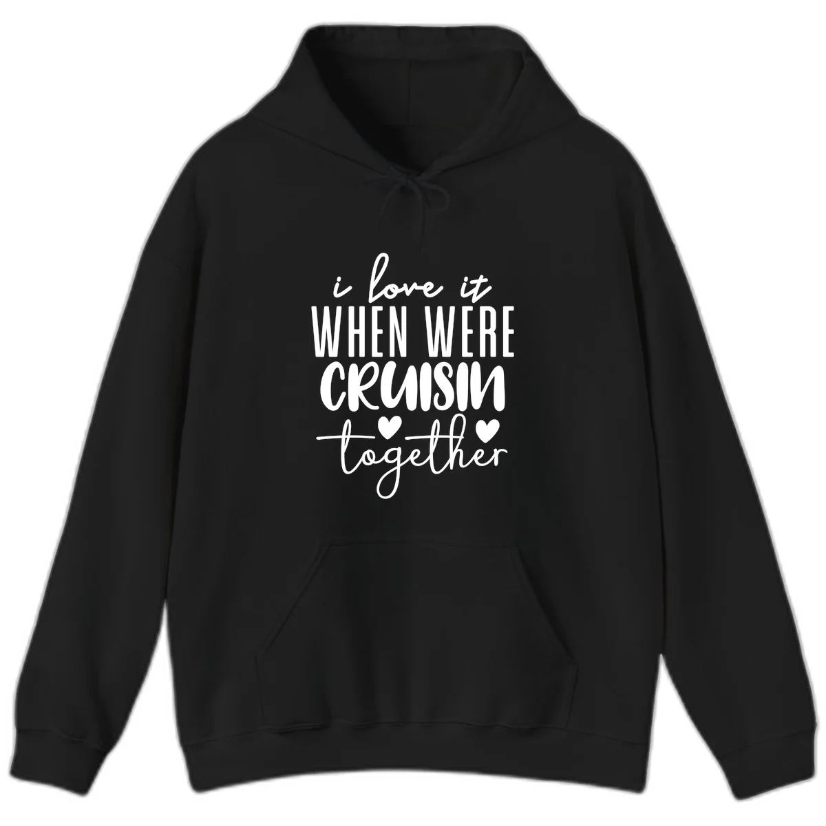 I Love It When We're Cruisin Together Hoodie in Black
