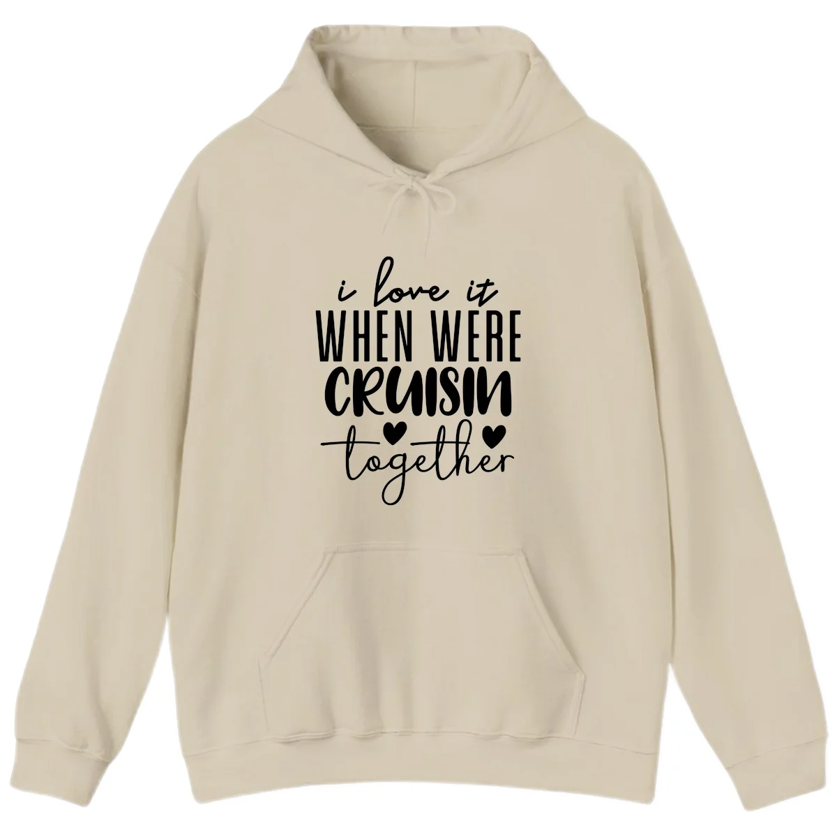 I Love It When We're Cruisin Together Hoodie in Sand