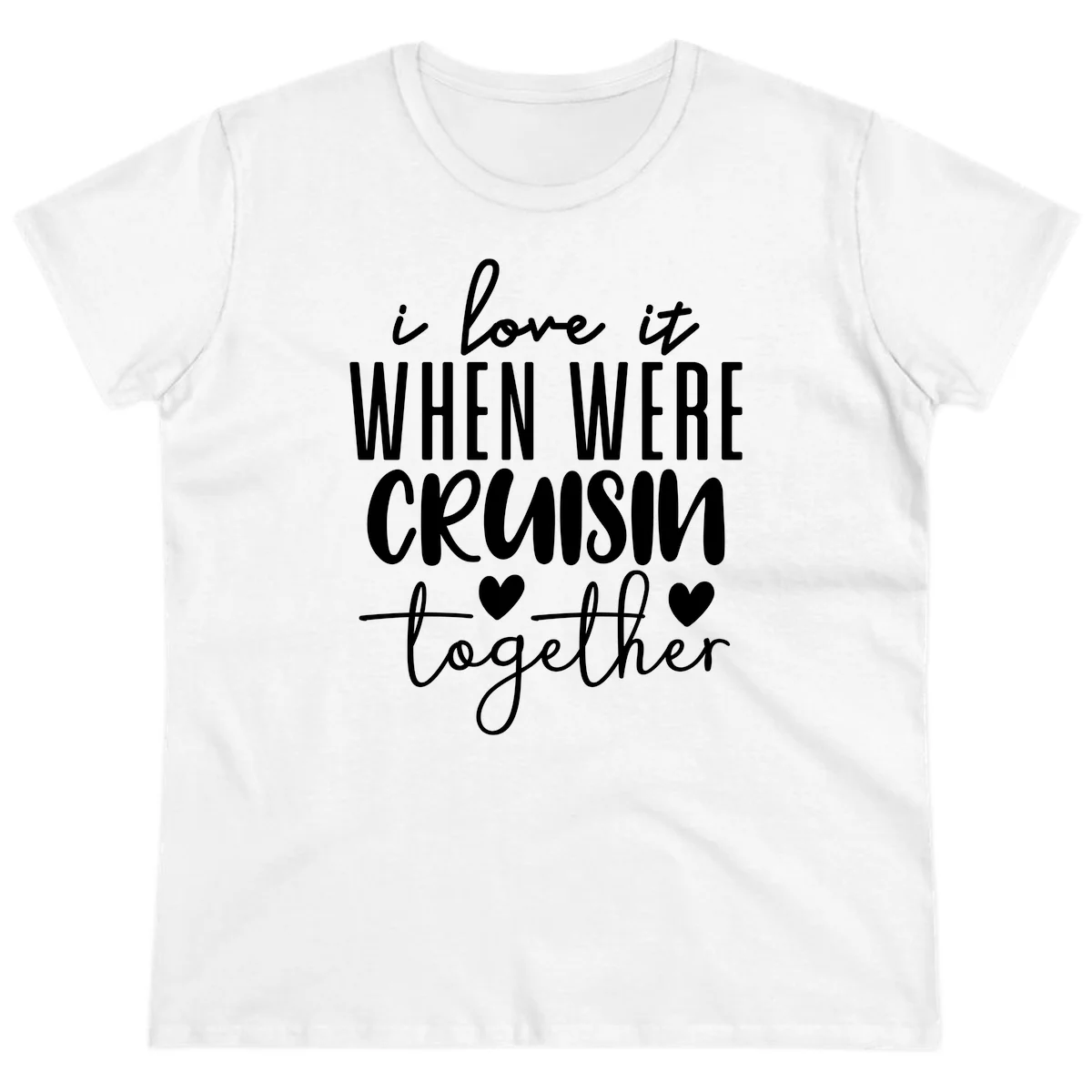 I Love It When We're Cruisin Together Ladies Tee in White