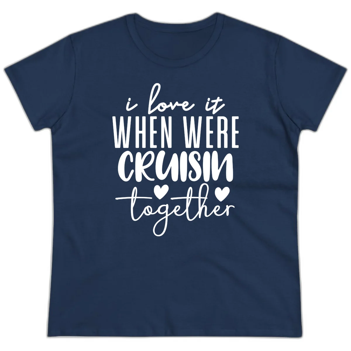 I Love It When We're Cruisin Together Ladies Tee in Navy
