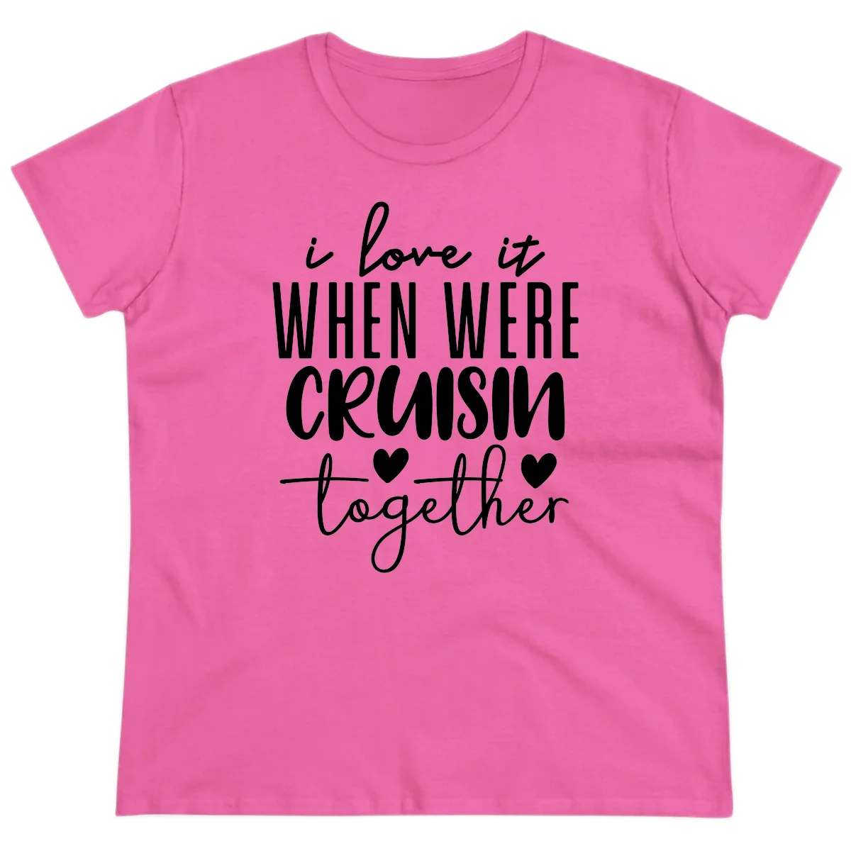 I Love It When We're Cruisin Together Ladies Tee in Azalea