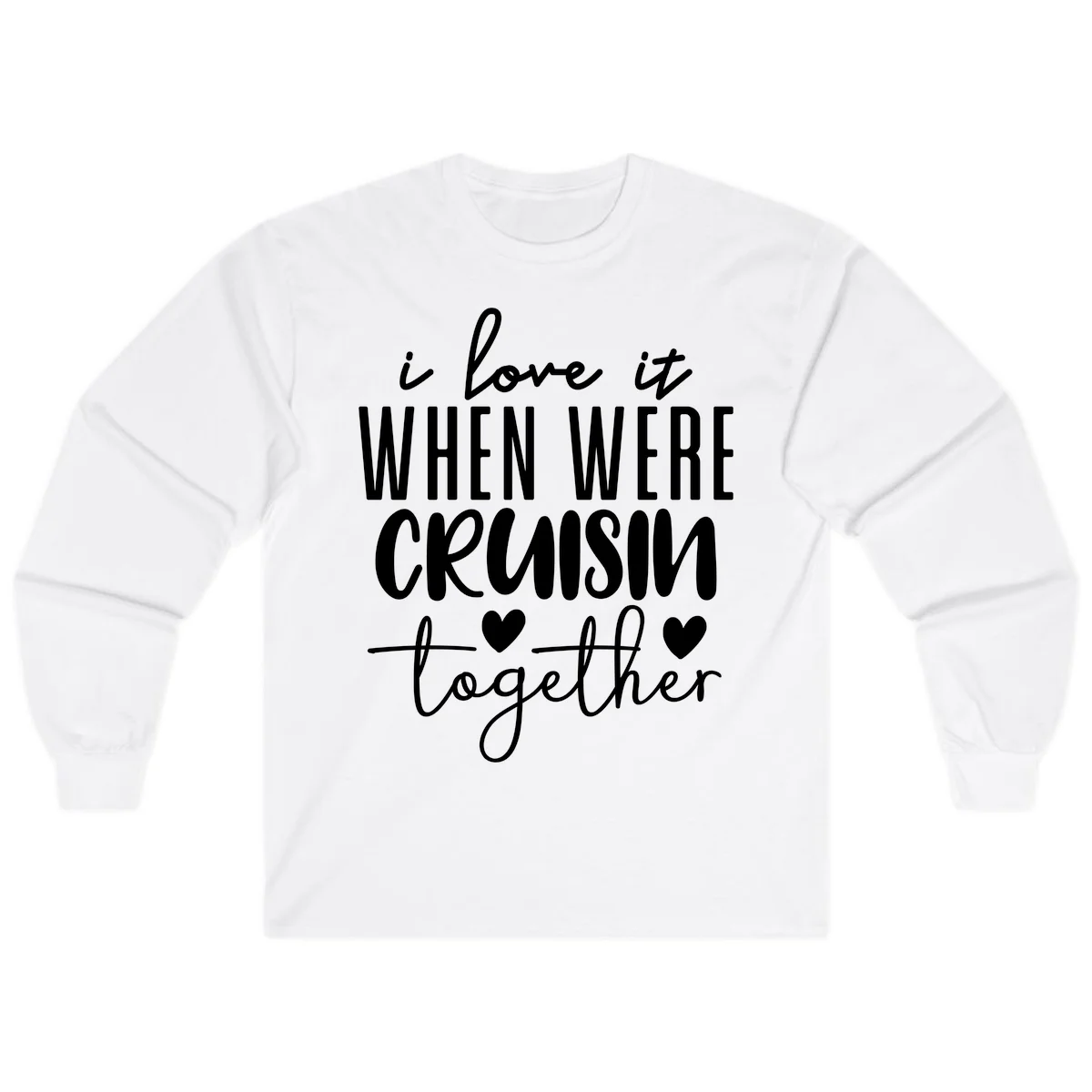 I Love It When We're Cruisin Together Long Sleeve in White