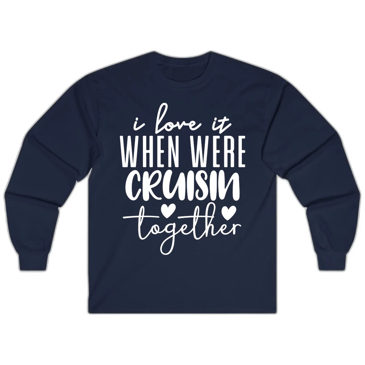 I Love It When We're Cruisin Together Long Sleeve in Navy