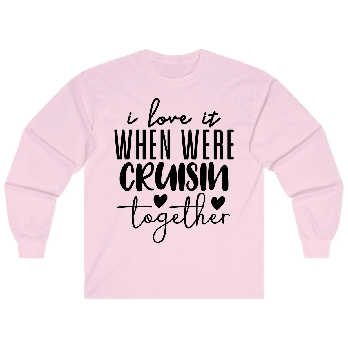 I Love It When We're Cruisin Together Long Sleeve in Light Pink