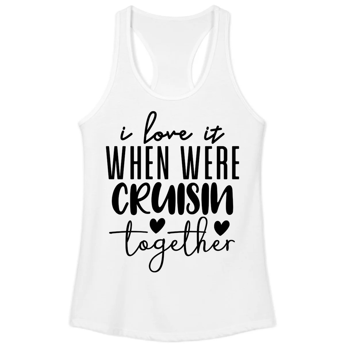 I Love It When We're Cruisin Together Ladies Tank in White