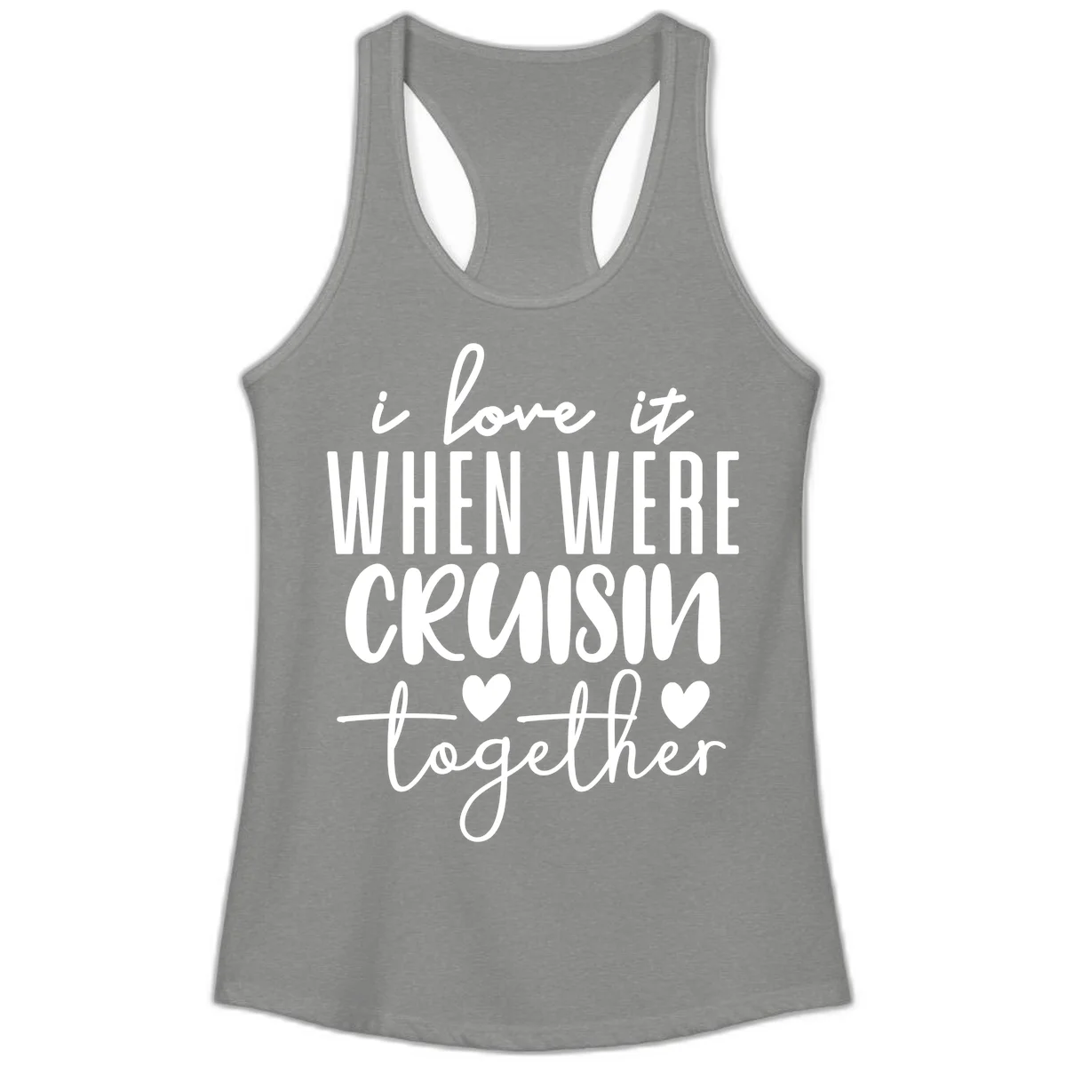I Love It When We're Cruisin Together Ladies Tank in Heather Grey