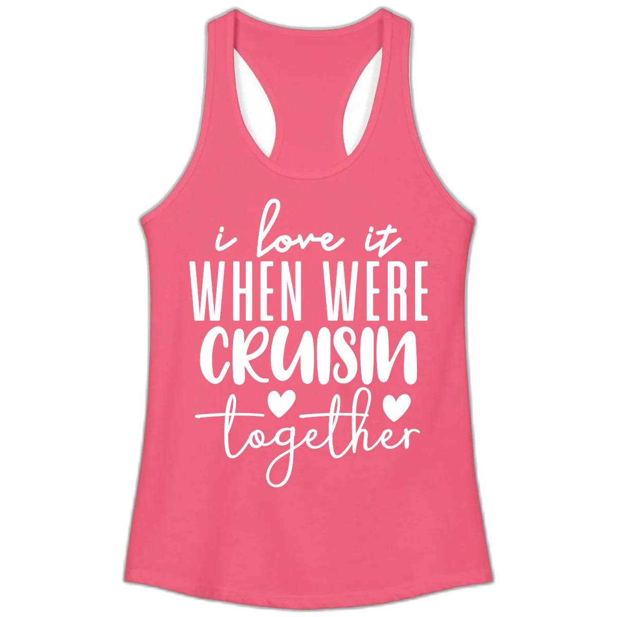 I Love It When We're Cruisin Together Ladies Tank in Hot Pink