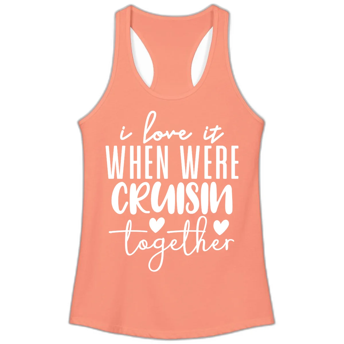 I Love It When We're Cruisin Together Ladies Tank in Solid Light Orange
