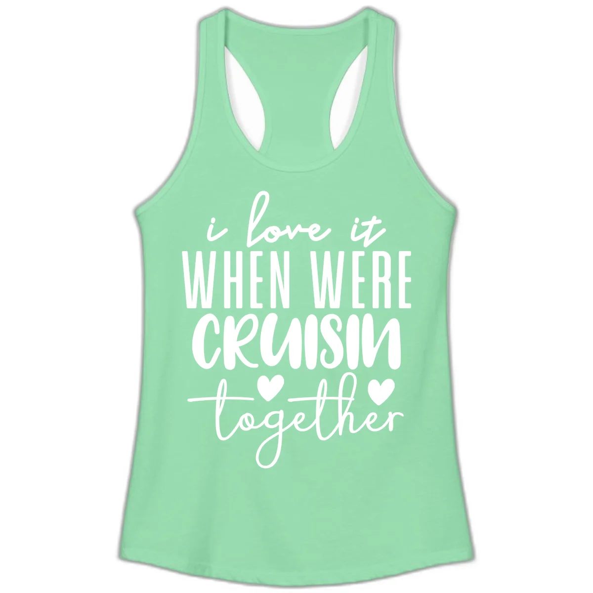 I Love It When We're Cruisin Together Ladies Tank in Solid Mint