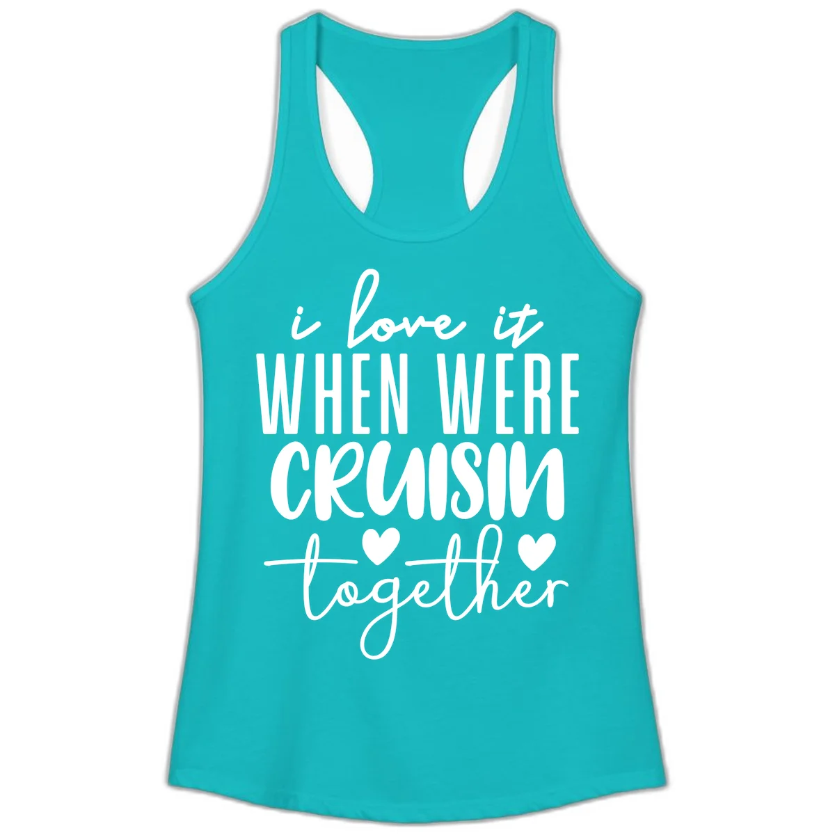 I Love It When We're Cruisin Together Ladies Tank in Tahiti Blue