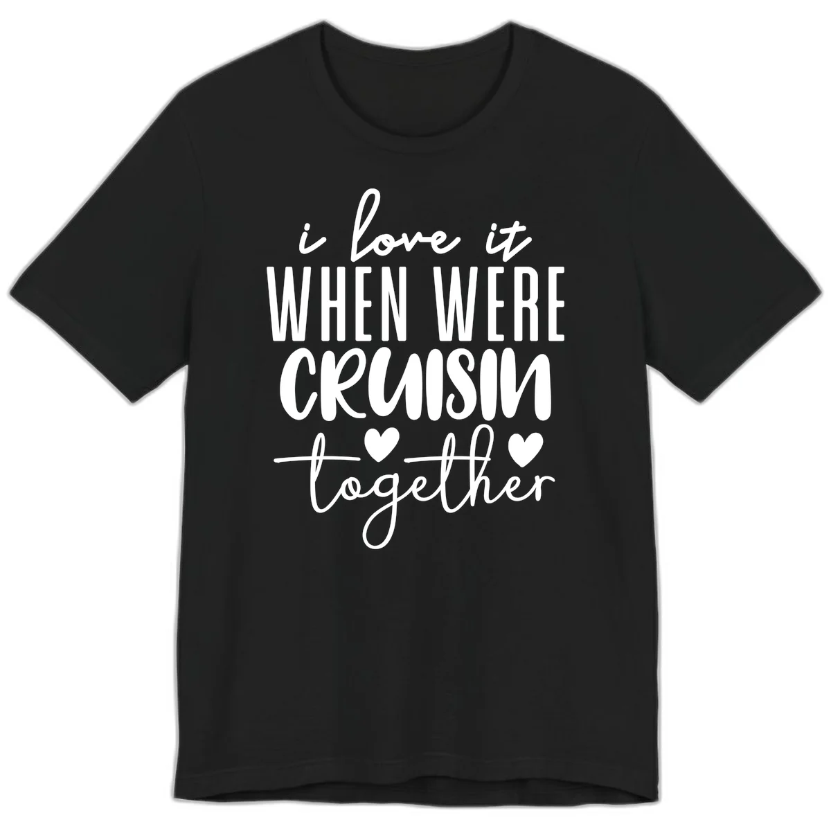I Love It When We're Cruisin Together Premium T-Shirt in Black
