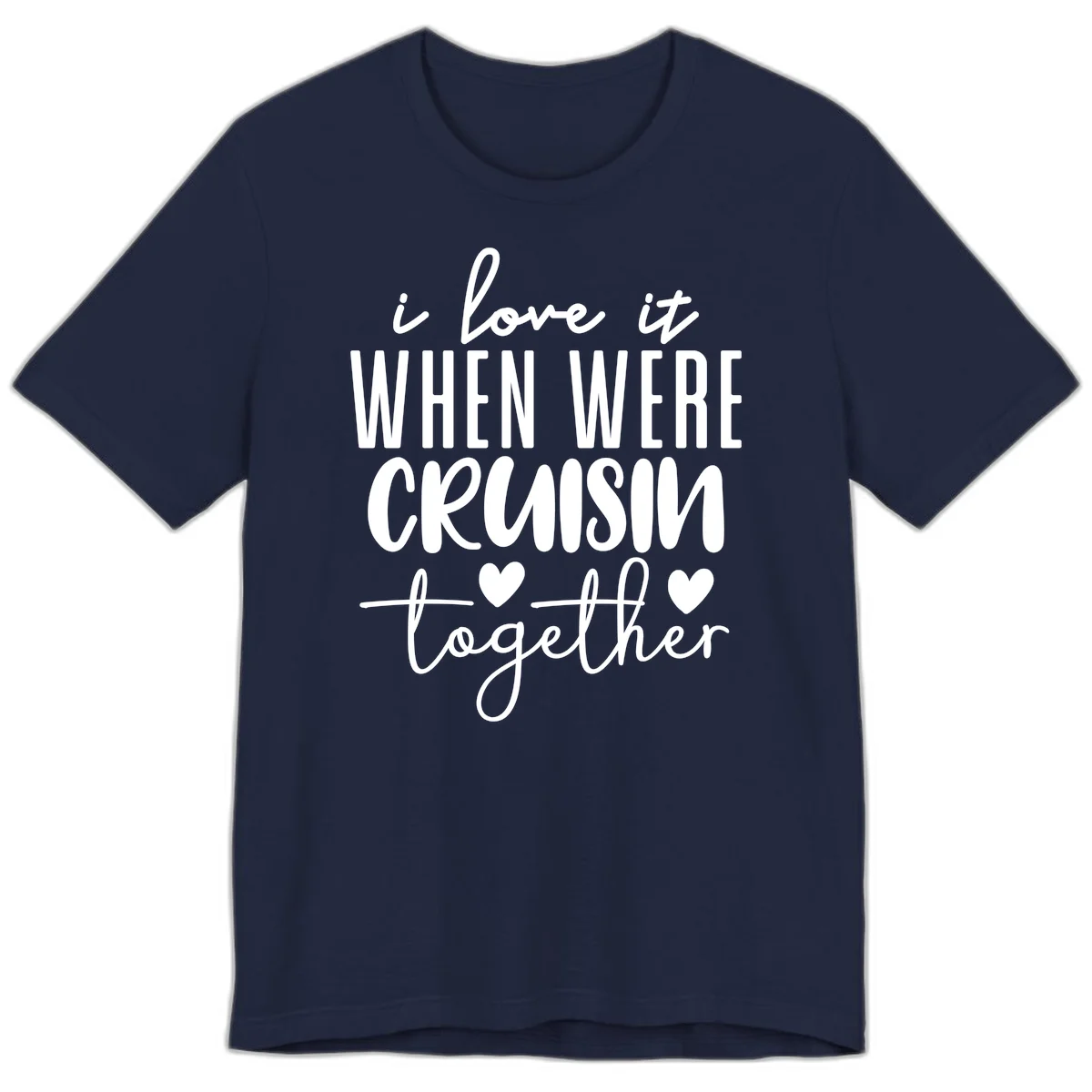 I Love It When We're Cruisin Together Premium T-Shirt in Navy