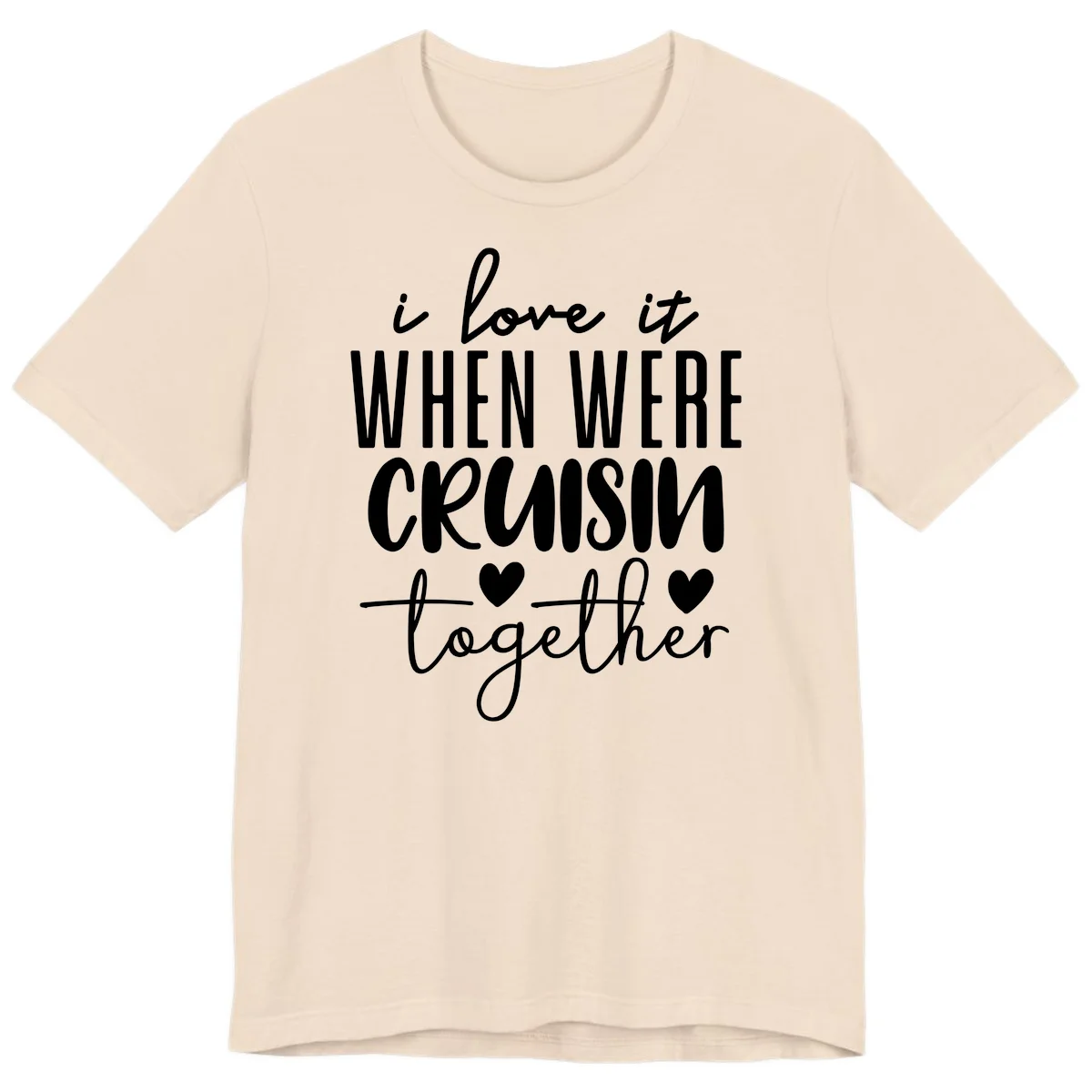 I Love It When We're Cruisin Together Premium T-Shirt in Soft Cream