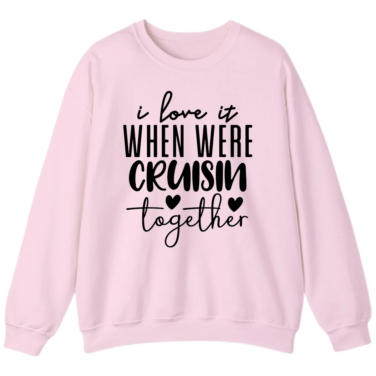I Love It When We're Cruisin Together Sweatshirt in Light Pink