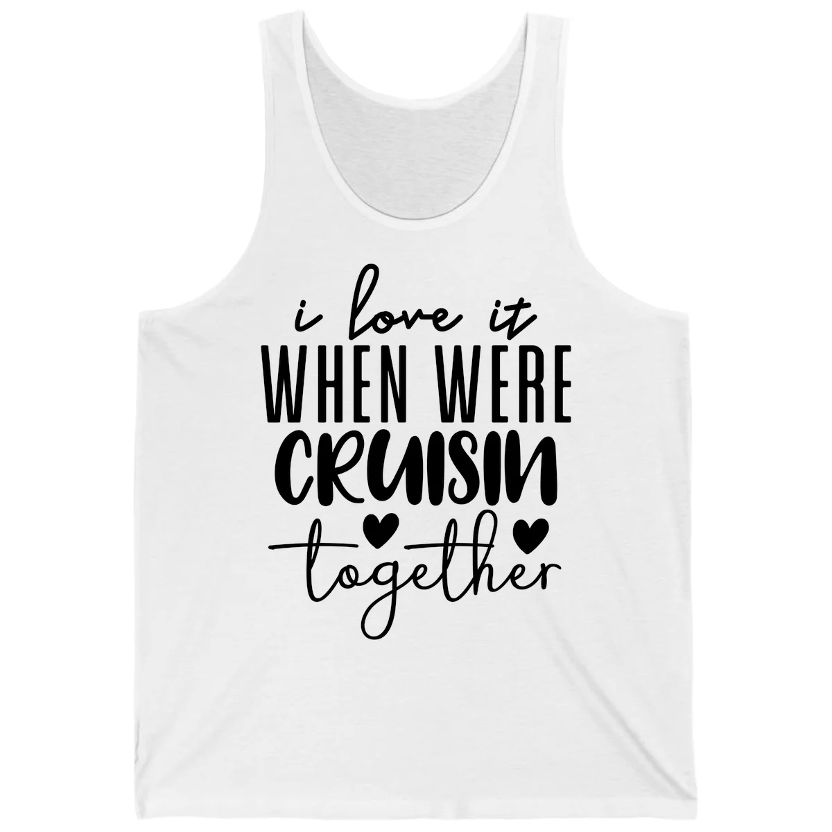 I Love It When We're Cruisin Together Tank in White