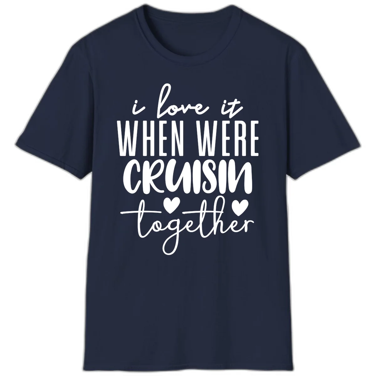 I Love It When We're Cruisin Together T-Shirt in Navy