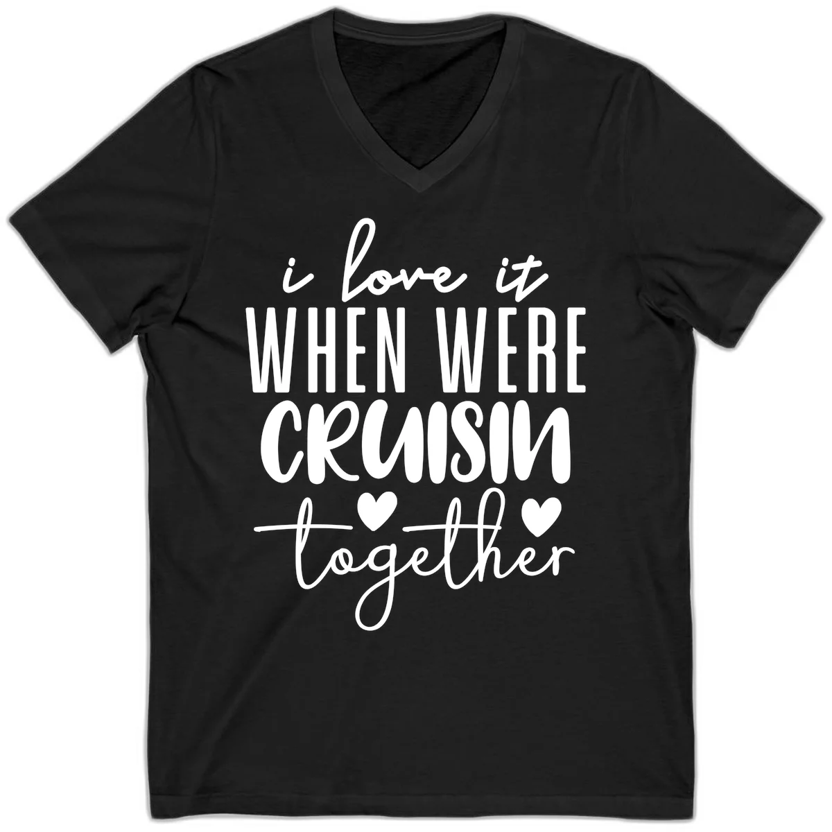 I Love It When We're Cruisin Together V-Neck in Black