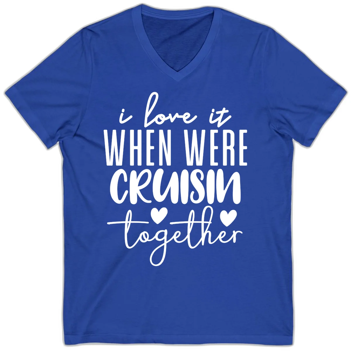 I Love It When We're Cruisin Together V-Neck in True Royal