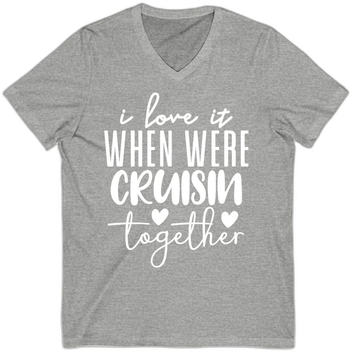 I Love It When We're Cruisin Together V-Neck in Athletic Heather