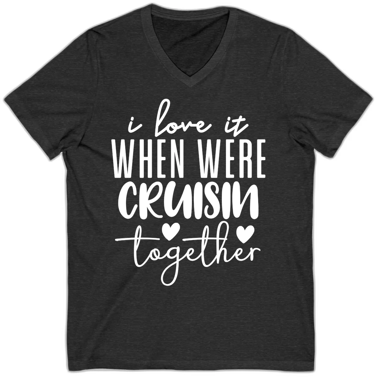 I Love It When We're Cruisin Together V-Neck in Dark Grey Heather