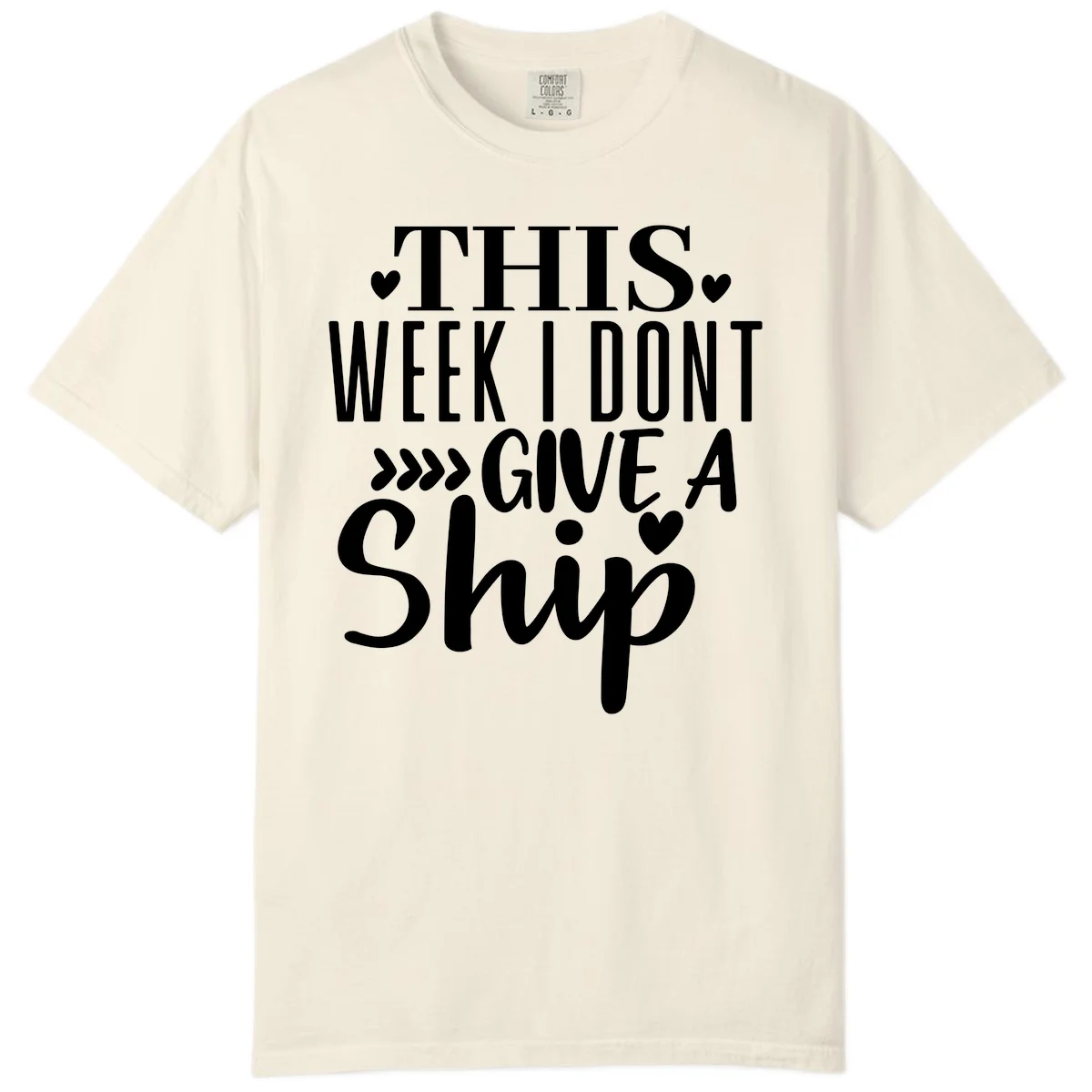 This Week I Don't Give A Ship Comfort Color Tee in Ivory