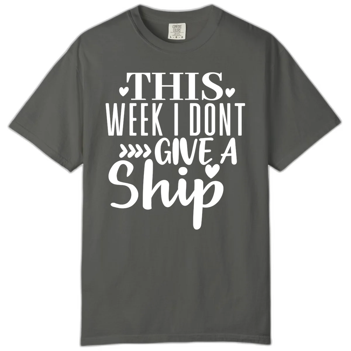 This Week I Don't Give A Ship Comfort Color Tee in Pepper