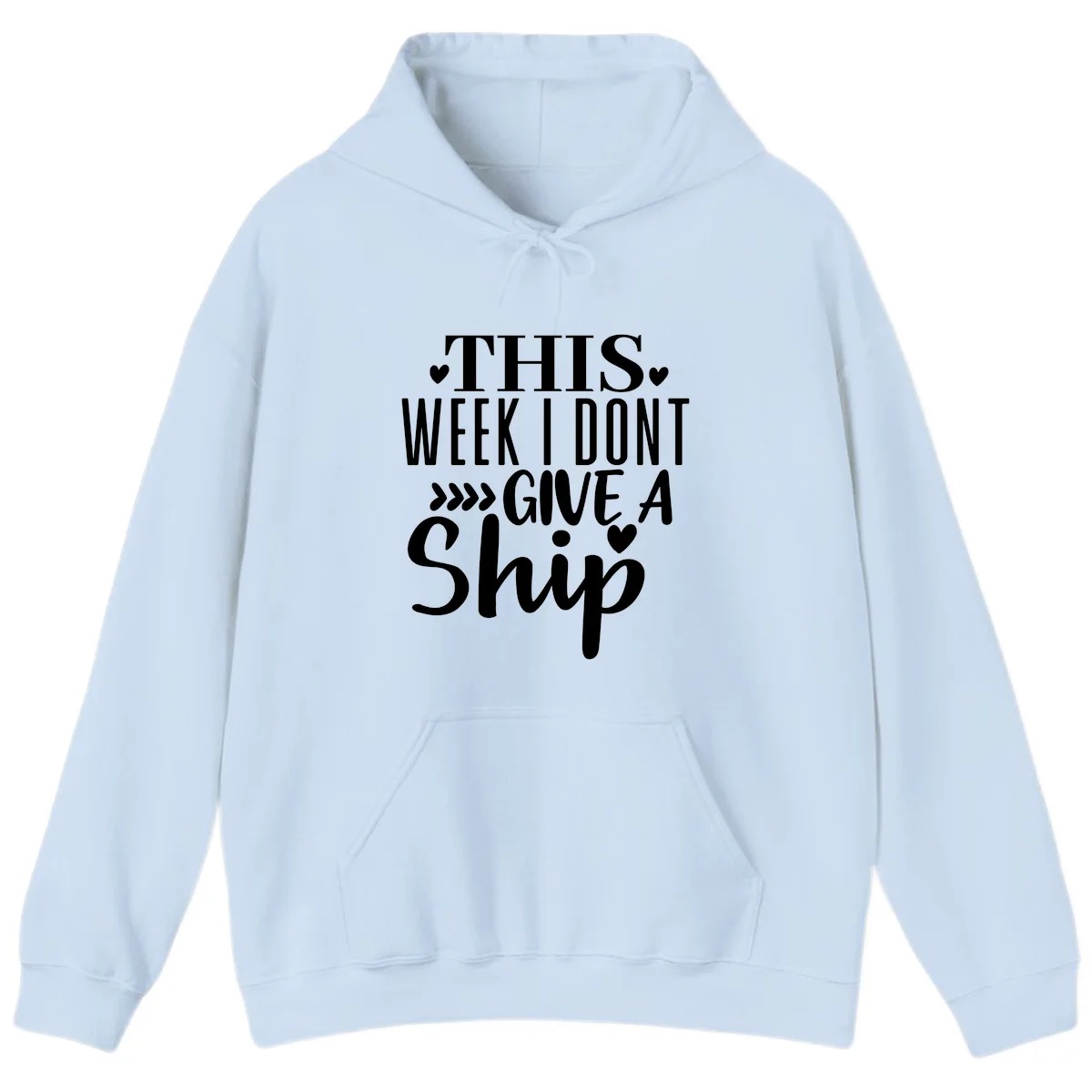 This Week I Don't Give A Ship Hoodie in Light Blue