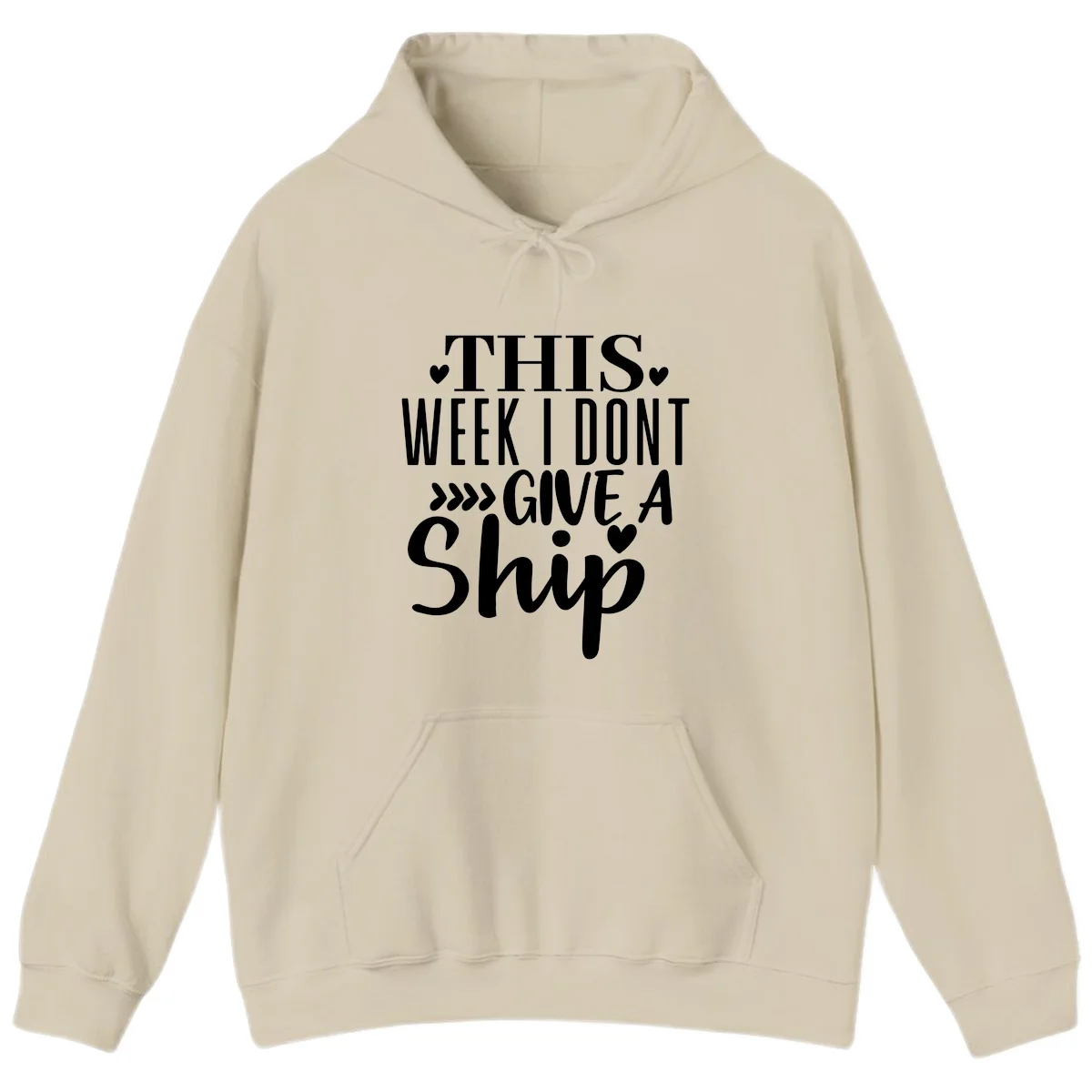 This Week I Don't Give A Ship Hoodie in Sand